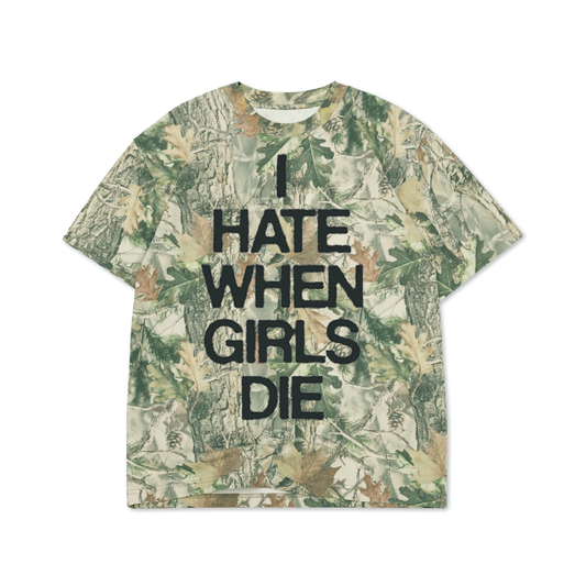 I HATE WHEN GIRLS DIE TEE